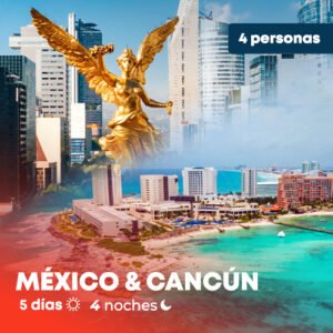MEXICO & CANCÚN - 4 personas
